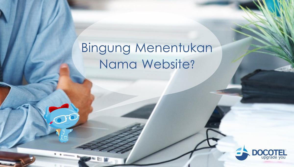 Mau Menentukan Nama Website? Perhatikan Dulu Hal-Hal ini 1